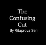 The Confusing False Cut By Ritaprova Sen